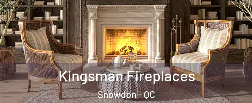  Kingsman Fireplaces Snowdon - QC