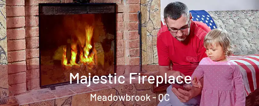  Majestic Fireplace Meadowbrook - QC