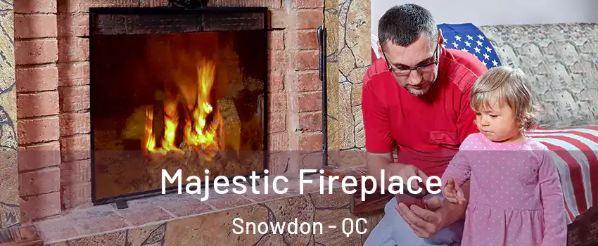 Majestic Fireplace Snowdon - QC