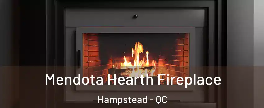Mendota Hearth Fireplace Hampstead - QC