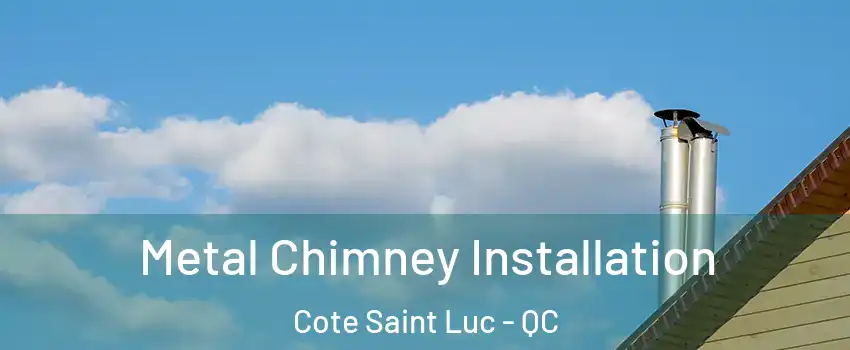  Metal Chimney Installation Cote Saint Luc - QC