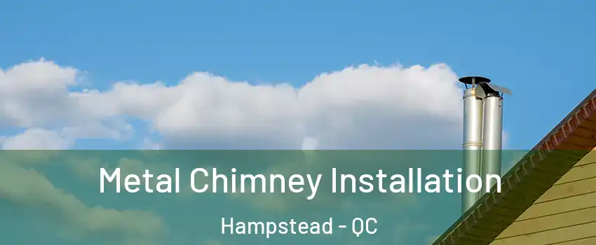  Metal Chimney Installation Hampstead - QC