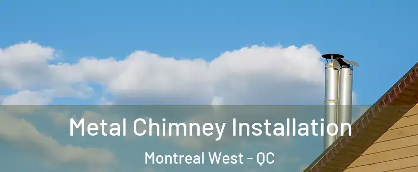  Metal Chimney Installation Montreal West - QC