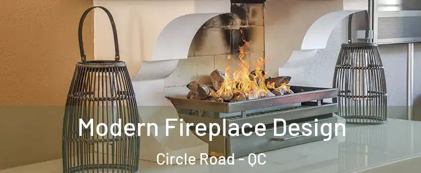  Modern Fireplace Design Circle Road - QC