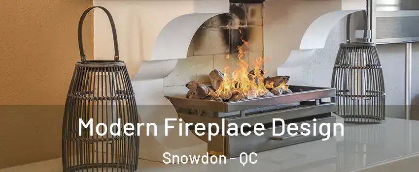  Modern Fireplace Design Snowdon - QC