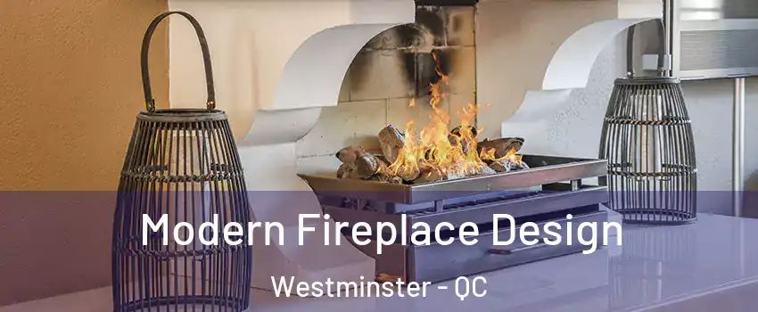 Modern Fireplace Design Westminster - QC