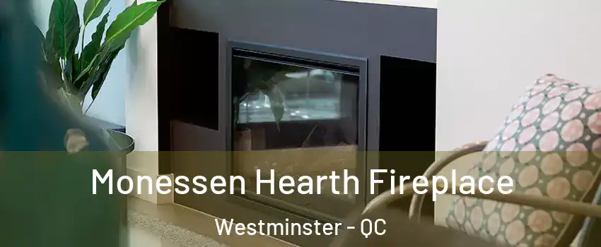  Monessen Hearth Fireplace Westminster - QC