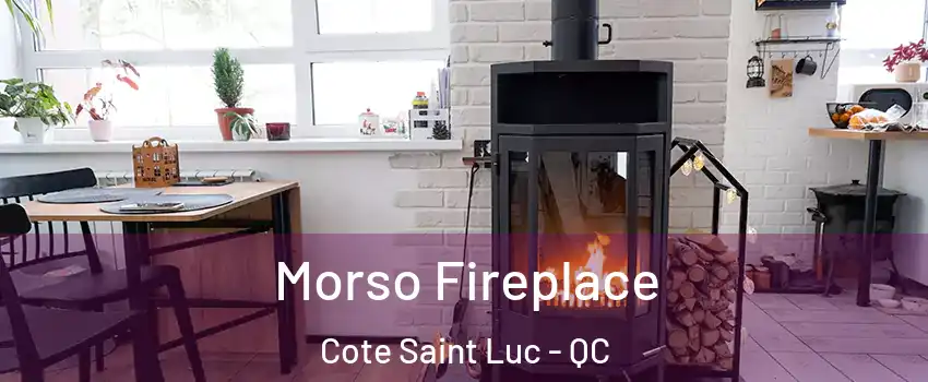  Morso Fireplace Cote Saint Luc - QC