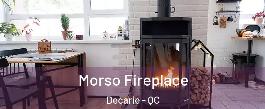  Morso Fireplace Decarie - QC