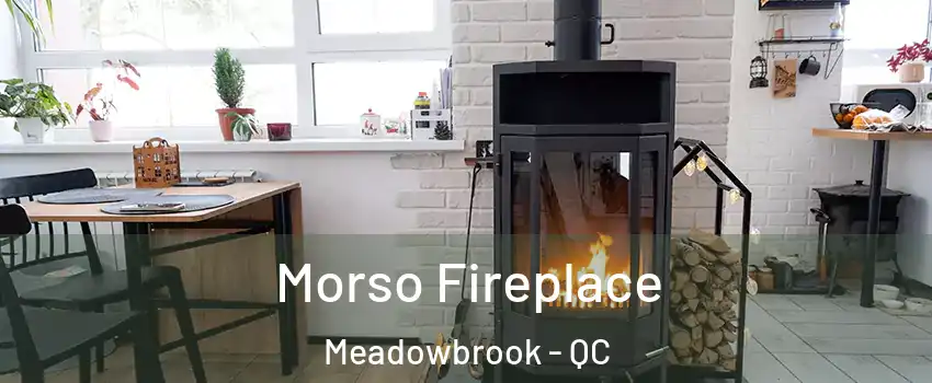  Morso Fireplace Meadowbrook - QC