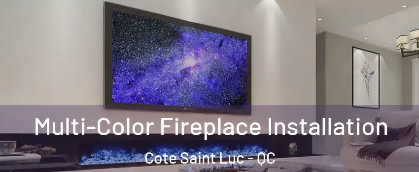  Multi-Color Fireplace Installation Cote Saint Luc - QC