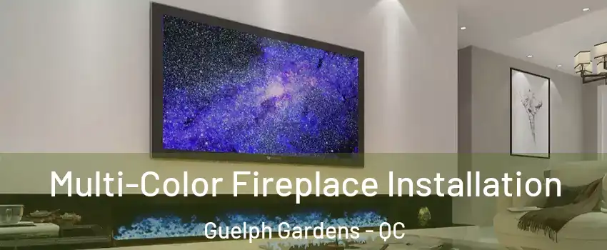  Multi-Color Fireplace Installation Guelph Gardens - QC