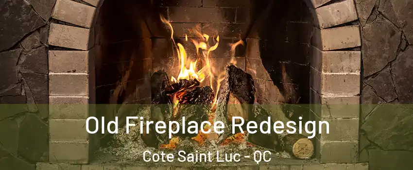  Old Fireplace Redesign Cote Saint Luc - QC