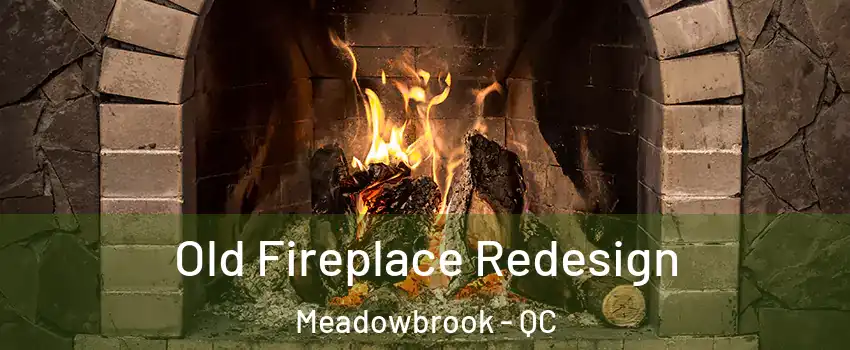  Old Fireplace Redesign Meadowbrook - QC
