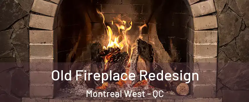  Old Fireplace Redesign Montreal West - QC