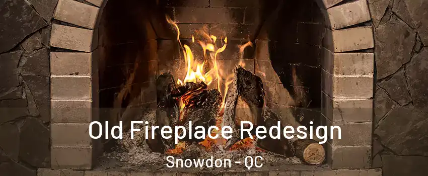  Old Fireplace Redesign Snowdon - QC
