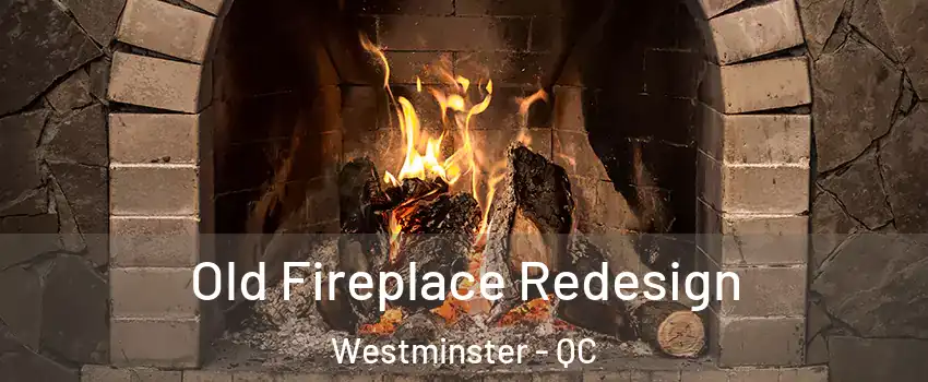  Old Fireplace Redesign Westminster - QC