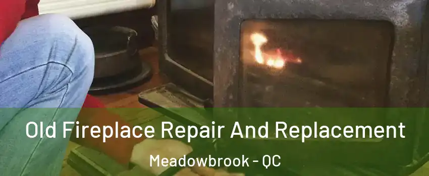  Old Fireplace Repair And Replacement Meadowbrook - QC