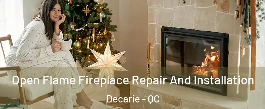  Open Flame Fireplace Repair And Installation Decarie - QC