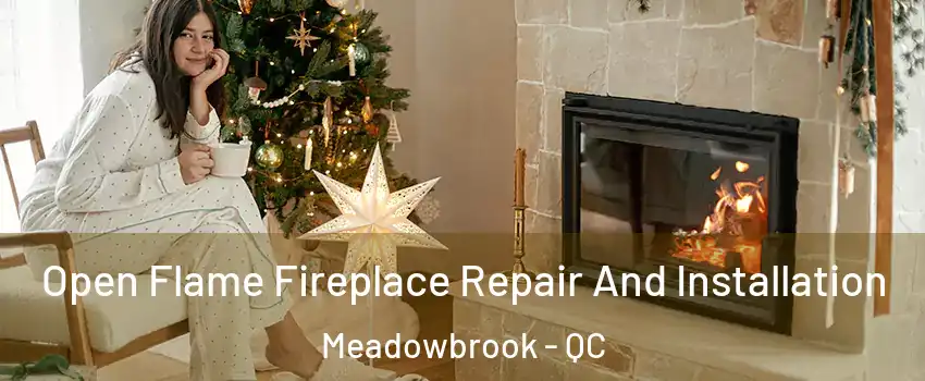  Open Flame Fireplace Repair And Installation Meadowbrook - QC