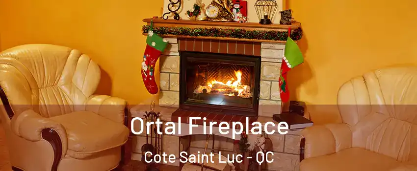 Ortal Fireplace Cote Saint Luc - QC