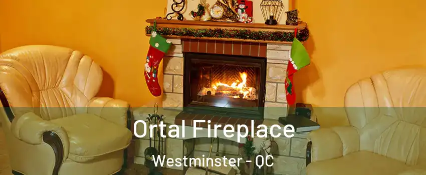 Ortal Fireplace Westminster - QC