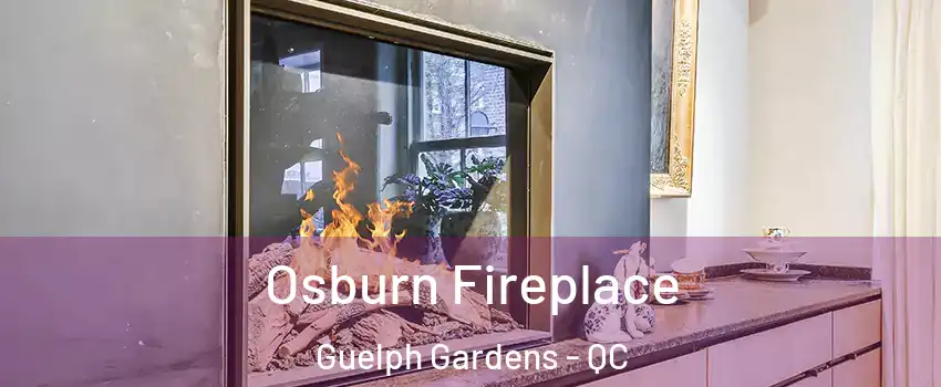  Osburn Fireplace Guelph Gardens - QC