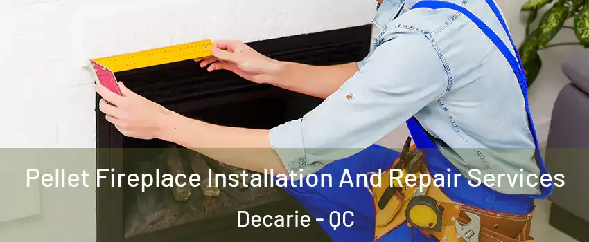  Pellet Fireplace Installation And Repair Services Decarie - QC