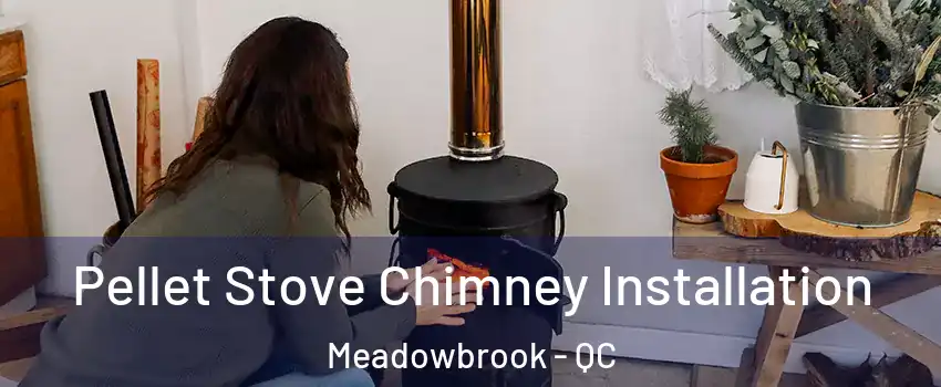  Pellet Stove Chimney Installation Meadowbrook - QC