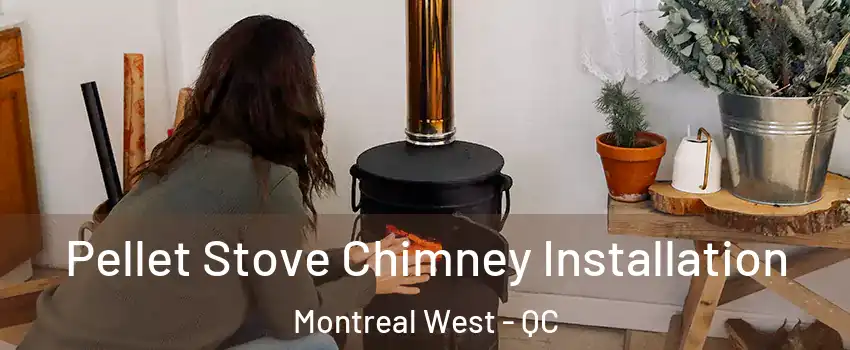  Pellet Stove Chimney Installation Montreal West - QC