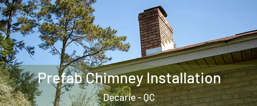  Prefab Chimney Installation Decarie - QC