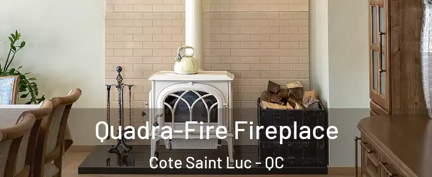  Quadra-Fire Fireplace Cote Saint Luc - QC