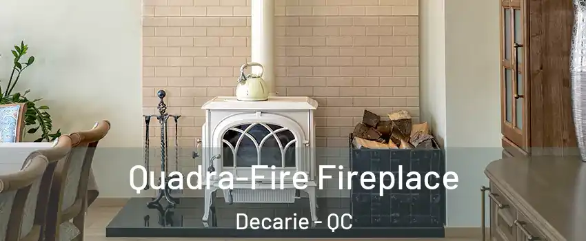  Quadra-Fire Fireplace Decarie - QC