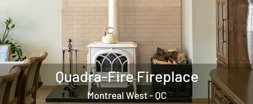  Quadra-Fire Fireplace Montreal West - QC