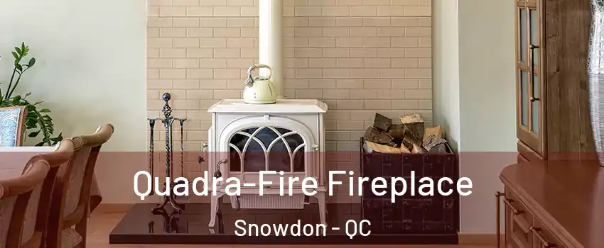  Quadra-Fire Fireplace Snowdon - QC