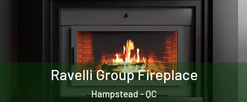 Ravelli Group Fireplace Hampstead - QC