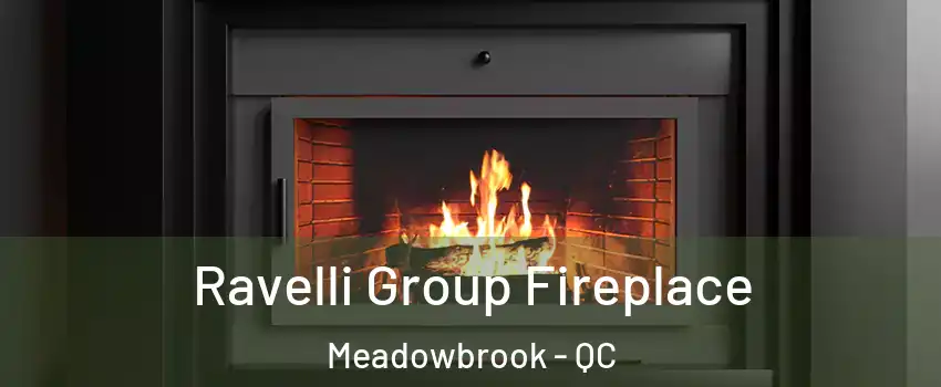 Ravelli Group Fireplace Meadowbrook - QC