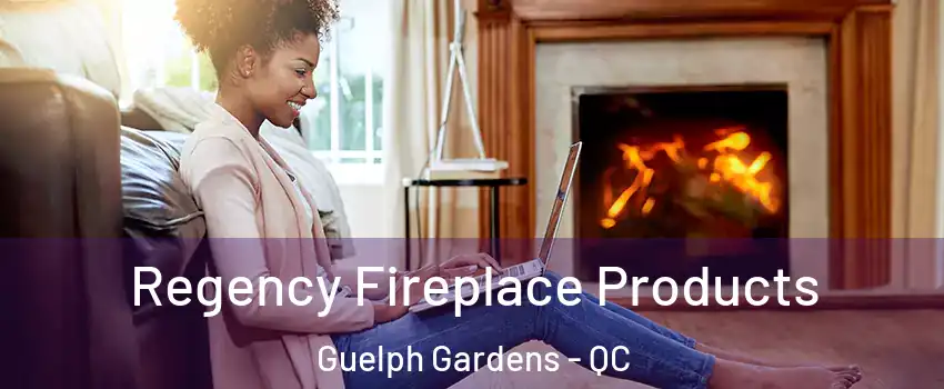  Regency Fireplace Products Guelph Gardens - QC