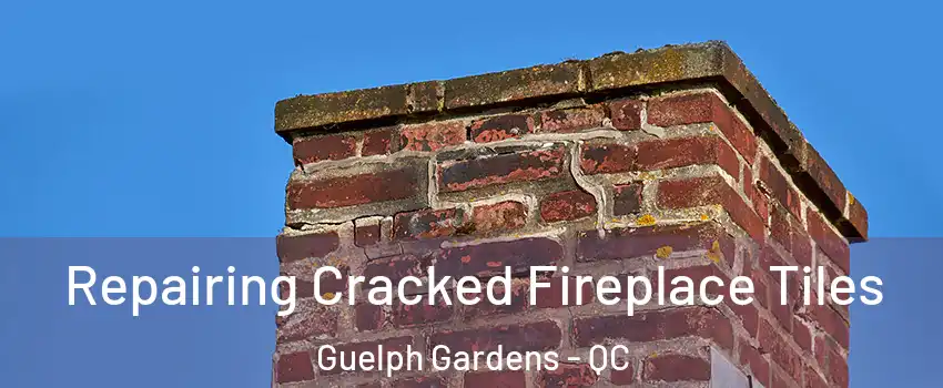  Repairing Cracked Fireplace Tiles Guelph Gardens - QC