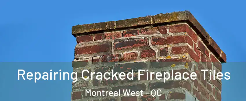  Repairing Cracked Fireplace Tiles Montreal West - QC