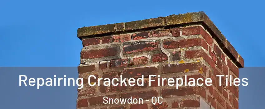  Repairing Cracked Fireplace Tiles Snowdon - QC