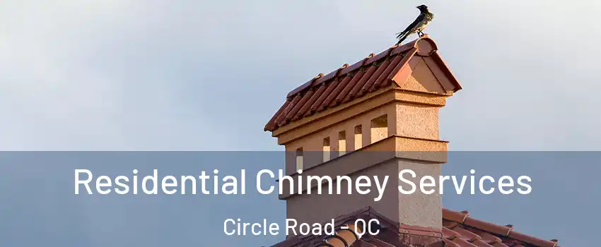  Residential Chimney Services Circle Road - QC