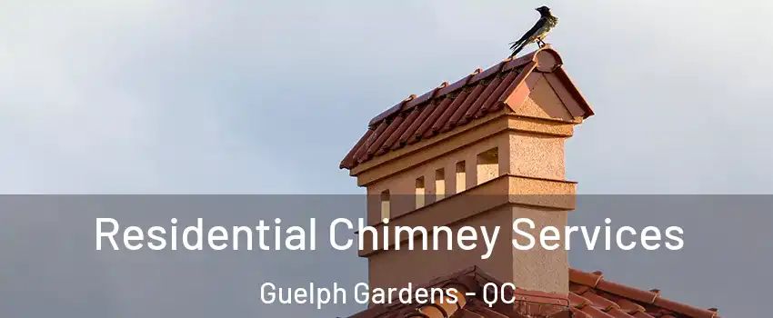  Residential Chimney Services Guelph Gardens - QC