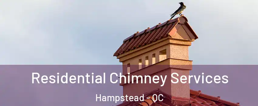  Residential Chimney Services Hampstead - QC
