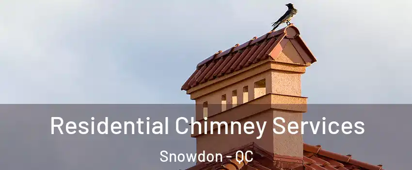  Residential Chimney Services Snowdon - QC