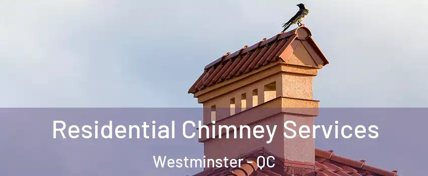  Residential Chimney Services Westminster - QC