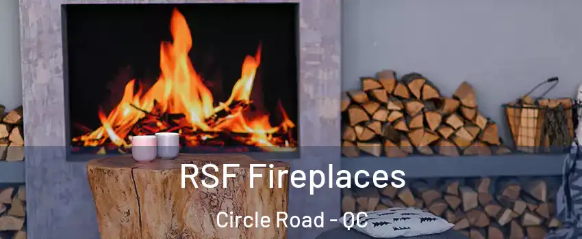  RSF Fireplaces Circle Road - QC