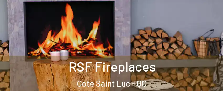  RSF Fireplaces Cote Saint Luc - QC