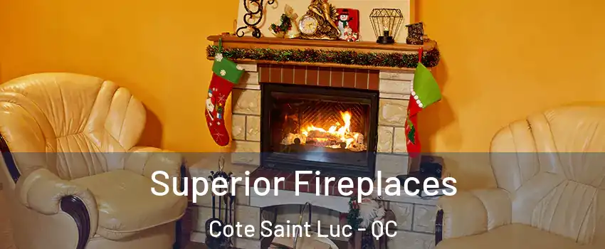  Superior Fireplaces Cote Saint Luc - QC