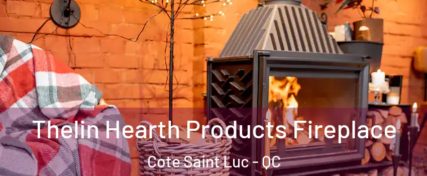  Thelin Hearth Products Fireplace Cote Saint Luc - QC